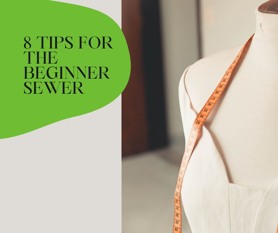 8 Tips for the beginner&nbsp;sewer